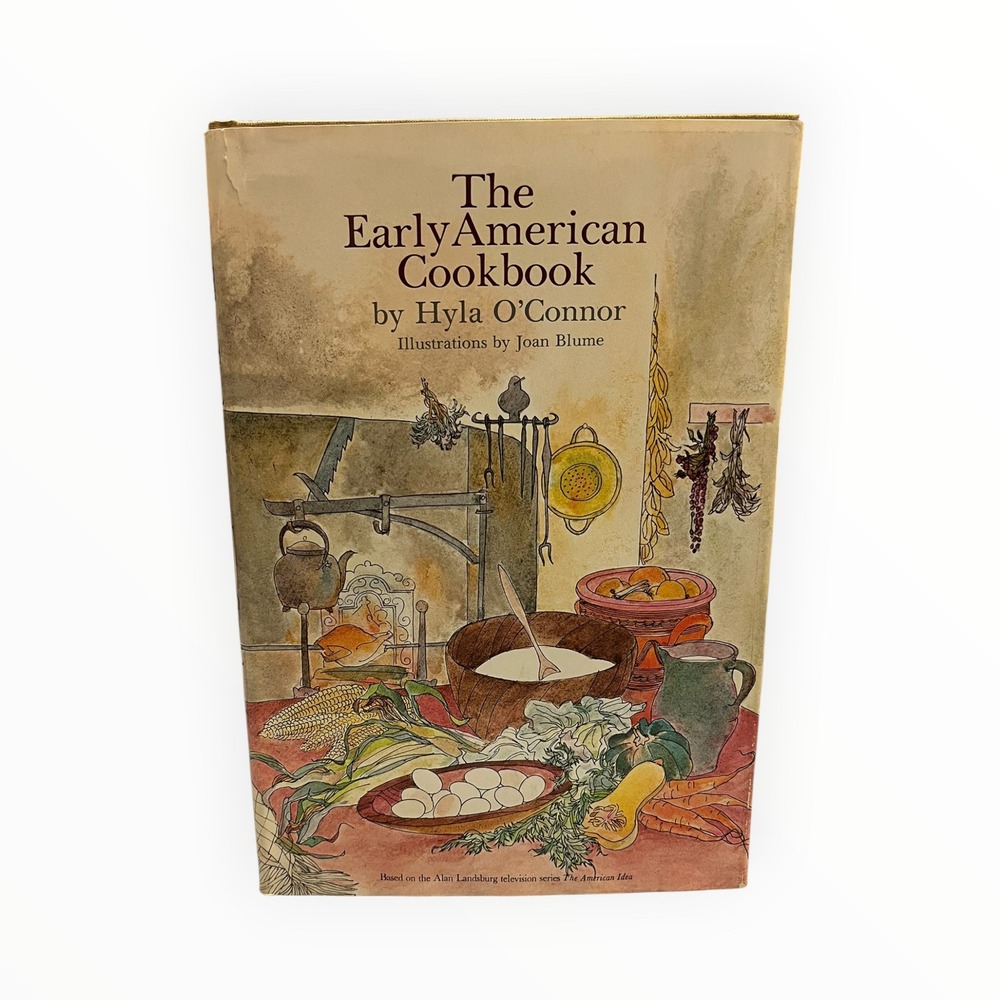 The Early American Cookbook Hyla O'Connor 1974 Hardcover Joan Blume Illustrated